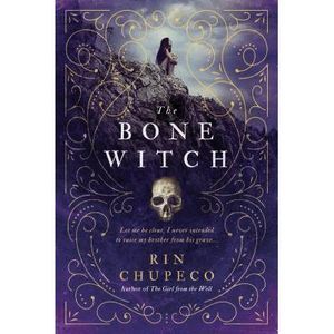 The Bone Witch -- Rin Chupeco